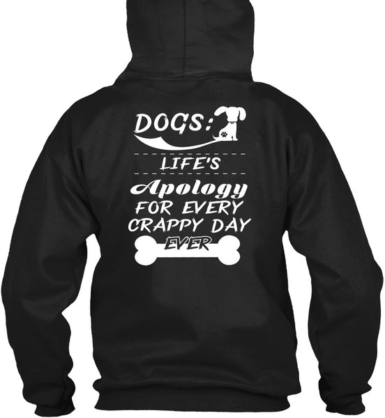 Dogs Life's Apology For Every Crappy Day Ever T Shirt, I Love Dogs T Shirt
