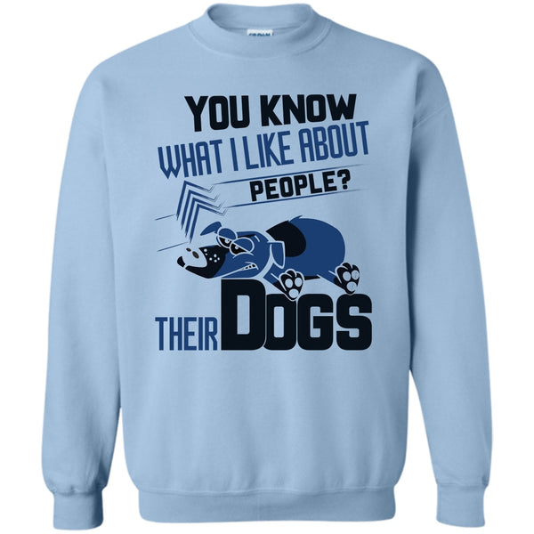 Coolest Dog Lover T Shirt, You Know what I Like About People Sweatshirt