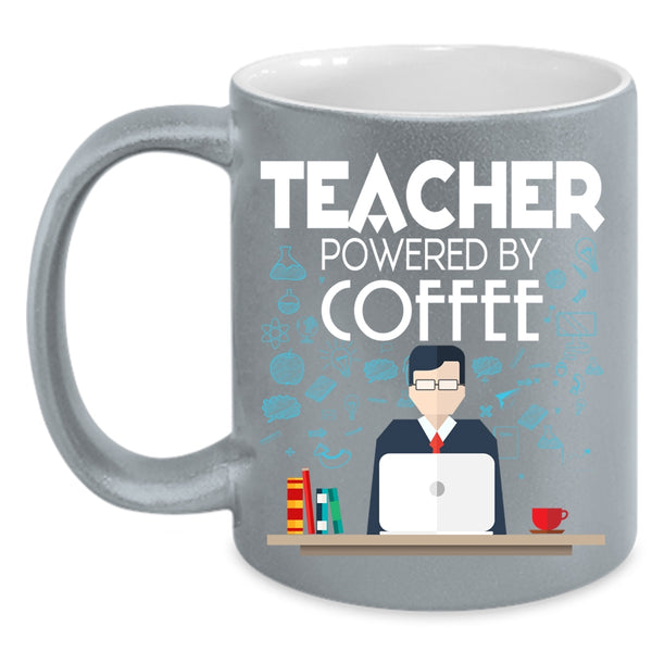 Teacher Powered By Coffee Coffee Mug, Funny Gift For Teacher Coffee Cup