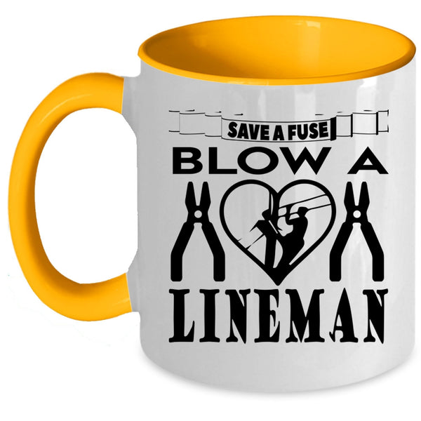 Cute Lineman Coffee Mug, Save A Fuse Blow A Lineman Accent Mug