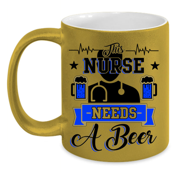 Cute Nurses Coffee Mug, This Nurse Needs A Beer Accent Mug