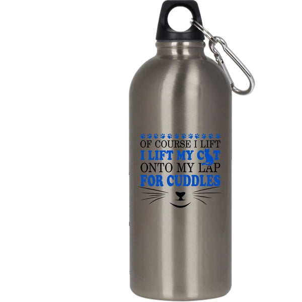 I Lift My Cat Onto My Lap For Cuddles 20 oz Stainless Steel Bottle,Cute Cat Owner Outdoor Sports Water Bottle