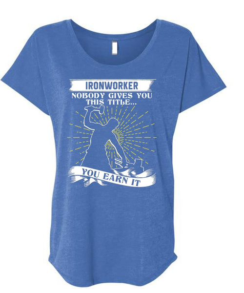 Ironworker Nobody Gives T Shirt, Being An Ironworker T Shirt, Cool Shirt (Ladies' Triblend Dolman Sleeve)