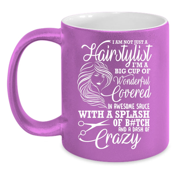 I Am Not Just A Hairstylist Coffee Mug, Crazy Hairstylist Coffee Cup
