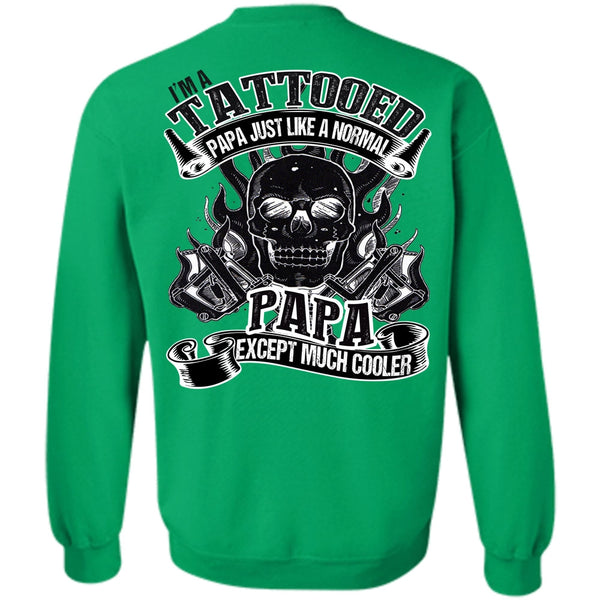 I Love Papa T Shirt, I'm Tattooed Papa Sweatshirt