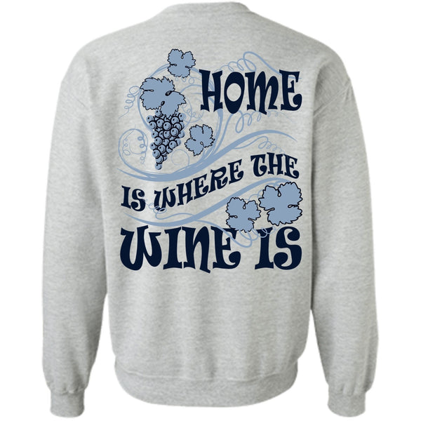I Love Wine T Shirt, Home Is Where The Wine Is Sweatshirt