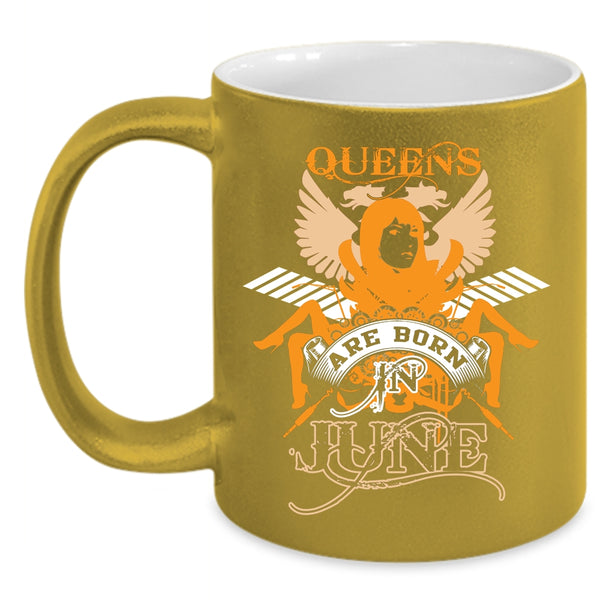 Queens Are Born In June Coffee Mug, Birthday Gift For Mom Coffee Cup