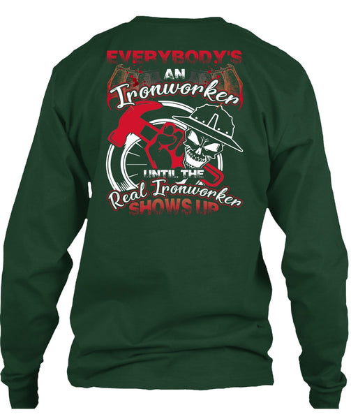 Everybody's An Ironworker T Shirt, Being An Ironworker T Shirt
