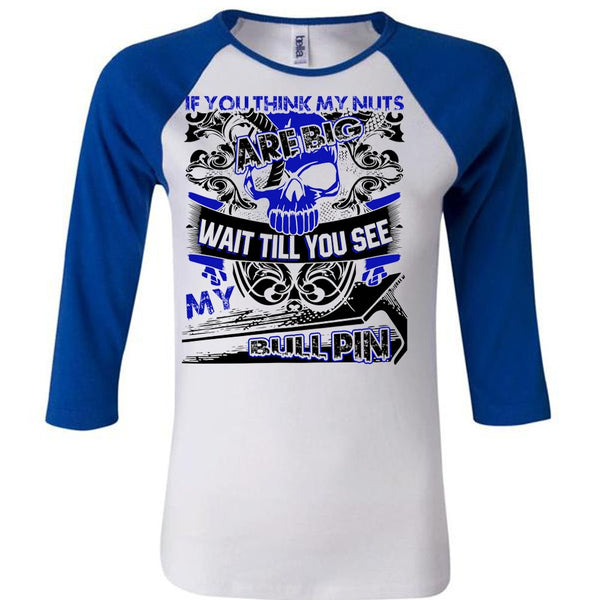 You Think My Nuts T Shirt, I Love Ironworker T Shirt, Awesome T-Shirts