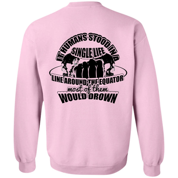 I Love My Life T Shirt, It Humans Stood In A Single Life Sweatshirt