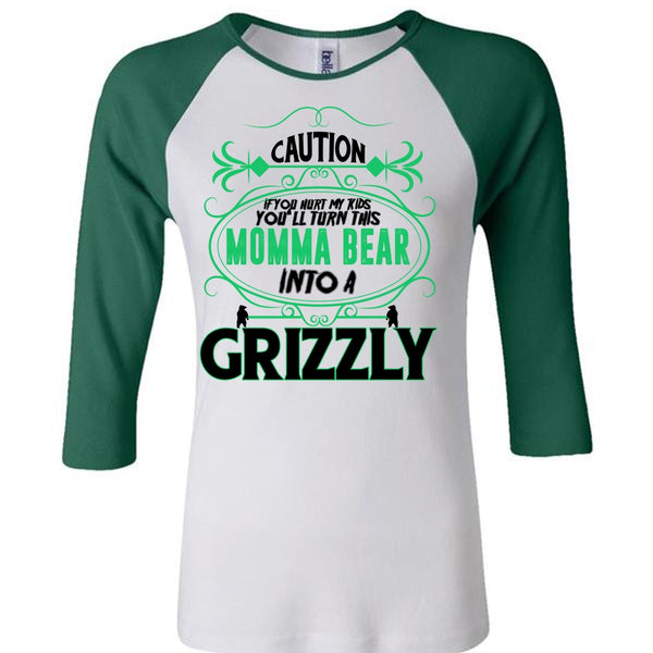 You'll Turn This Momma Bear Into A Grizzly T Shirt, Mother's Day T Shirt
