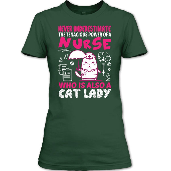 Never Underestimate The Tenacious Powe Of A Nurse T Shirt, Who Is Also A Cat Lady T Shirt