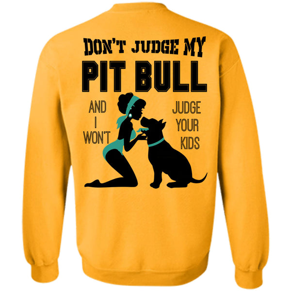 I Love My Dog T Shirt, Don't Judge My Pit Bull Sweatshirt