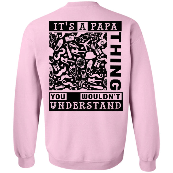 Being A Papa T Shirt, It's A Papa Thing You Wouldn't Understand Sweatshirt