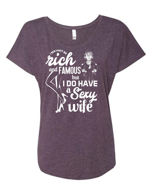 I Do Have A Wife T Shirt, I Maynot Be Rich T Shirt, Cool Shirt (Ladies' Triblend Dolman Sleeve)