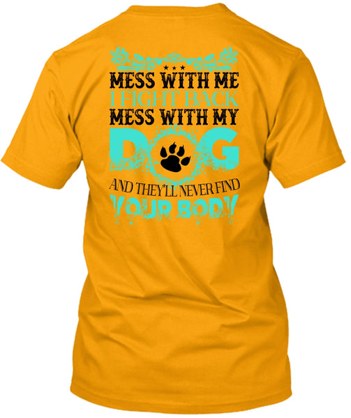 I Fight Back Mess With My Dog T Shirt, Favorite T Shirt
