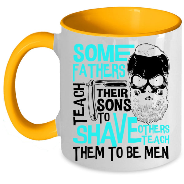 Others Teach Them To Be Men Coffee Mug, Some Fathers Teach Their Sons To Shave Accent Mug
