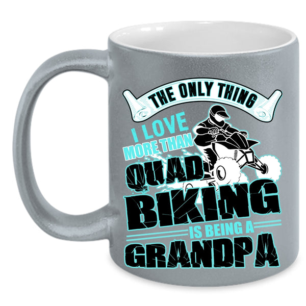 Being A Grandpa Coffee Mug, I Love More Than Quad Biking Accent Mug