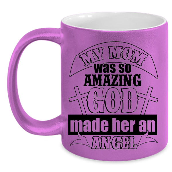 God Made Her Angel Coffee Mug, My Mom Was So Amazing Accent Mug