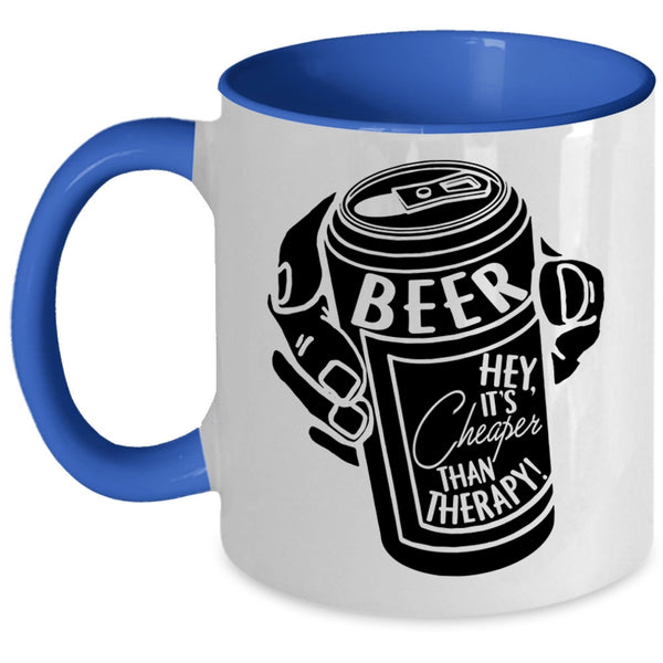 It's Cheaper Than Therapy Coffee Mug, Beer Accent Mug