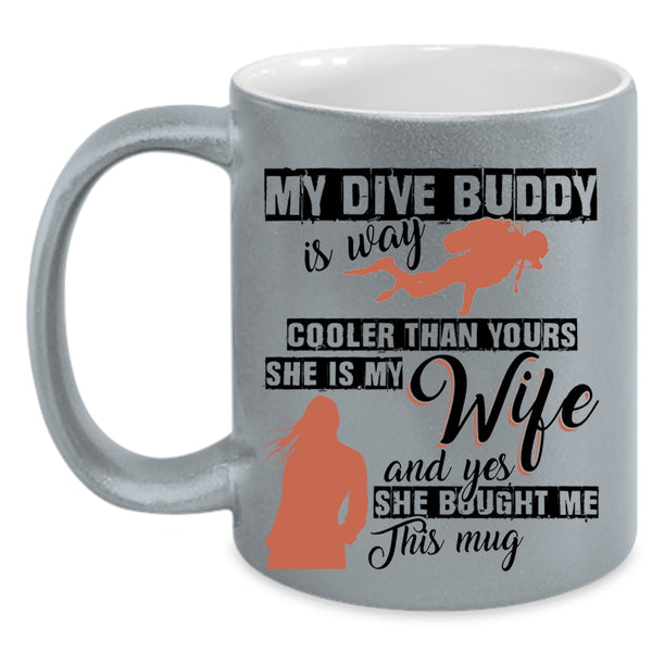 She Is My Wife Coffee Mug, My Dive Buddy Is Way Cooler Than Yours Accent Mug