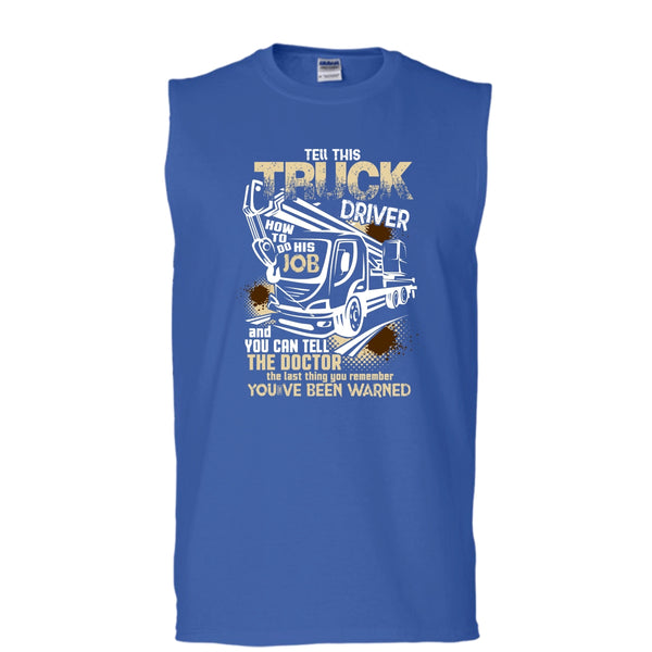 Tell This Truck Driver T Shirt, How To Do His Job Tank Top (Men's Cotton Sleeveless)