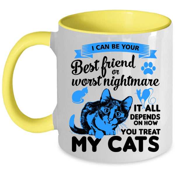 I Can Be Your Best Friend Cup, You Treat My Cats Mug