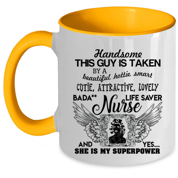Handsome Husband Coffee Mug, This Guy Is Taken By A Beautiful Nurse Accent Mug