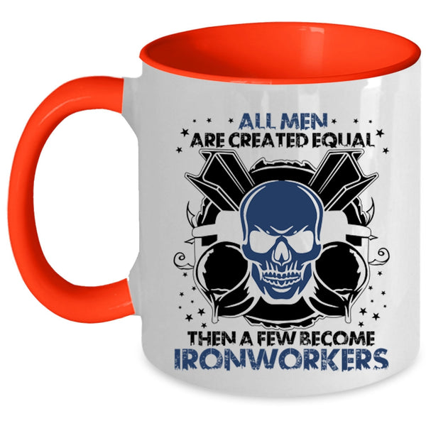 A Few Become Ironworkers Coffee Mug, All Men Are Created Equal Accent Mug