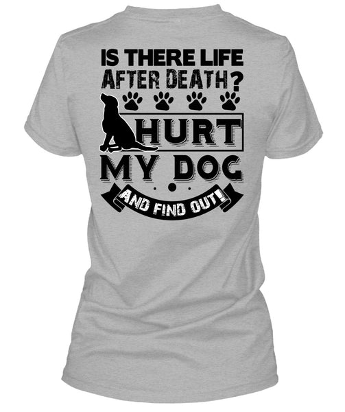 Hurt My Dog And Find Out T Shirt, I Love My Dog T Shirt