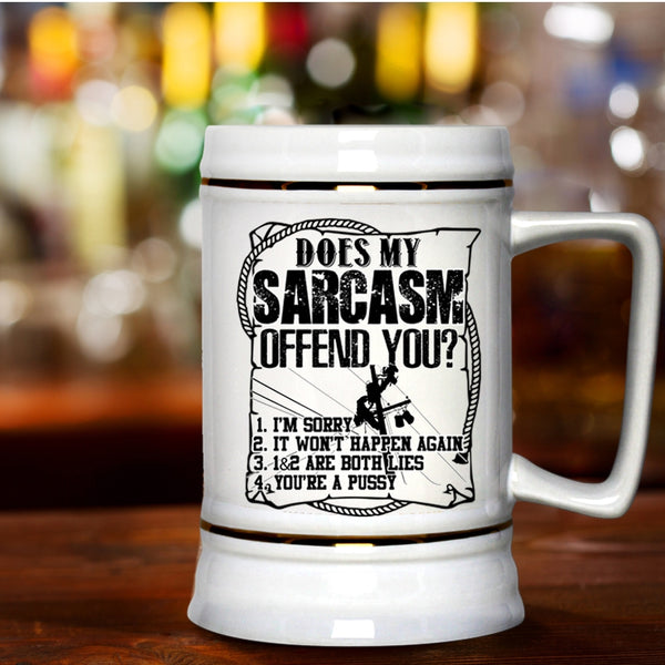 Funny Linemans Beer Stein 22oz, Does My Sarcasm Offend You Beer Mug