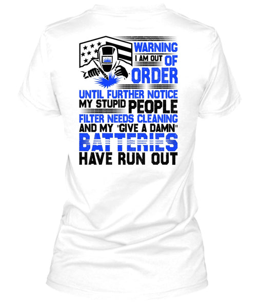 I Am Out Of Order T Shirt, I Love Welding T Shirt