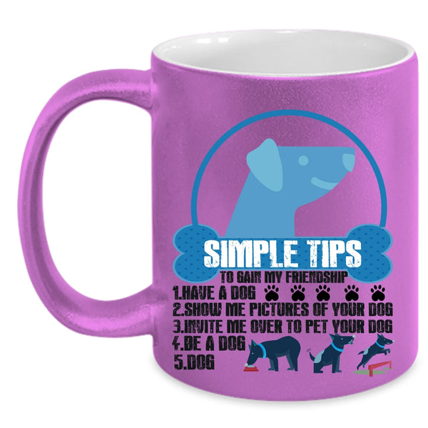 Have A Dog Coffee Mug, Simple Tips To Gain My Friendship Accent Mug