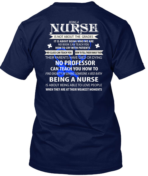 Being A Nurse Is Not About The Grades T Shirt, They Are At Their Weakest Moments T Shirt