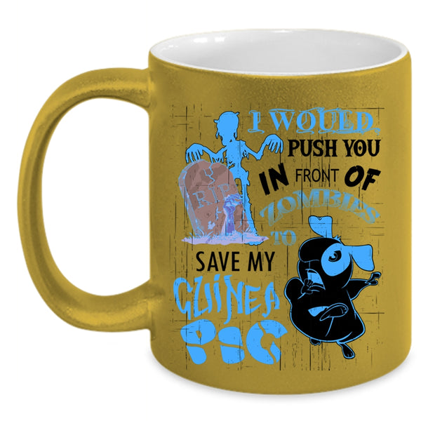 My Guinea A Pig Coffee Mug, I World Push You In Front Of Zombies Accent Mug
