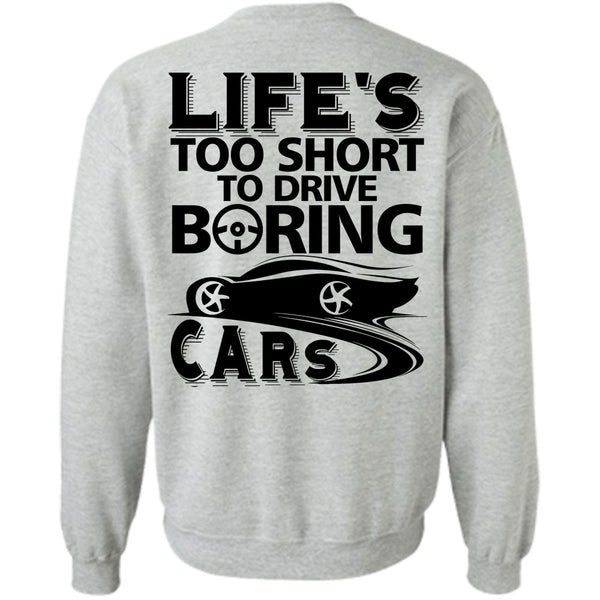 I Love Car T Shirt, Life's Too Short To Drive Boring Cars Sweatshirt