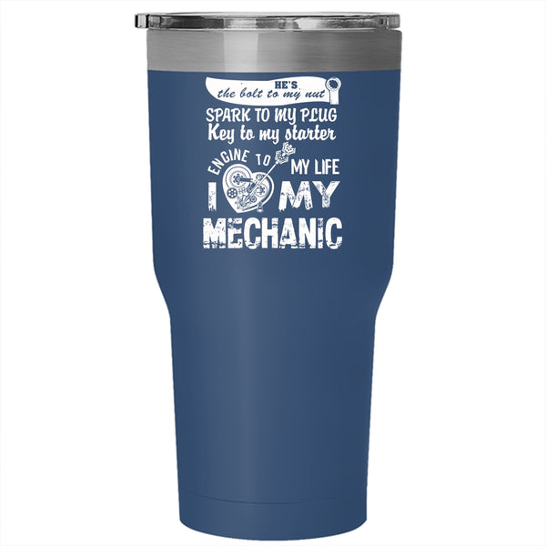 I Love My Mechanic Tumbler 30 oz Stainless Steel, Cute Gift For My Wife Travel Mug