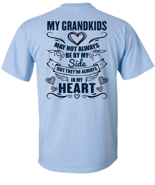 My Grandkids May Not Always Be By My Side T Shirt, I Love Grandkids T Shirt