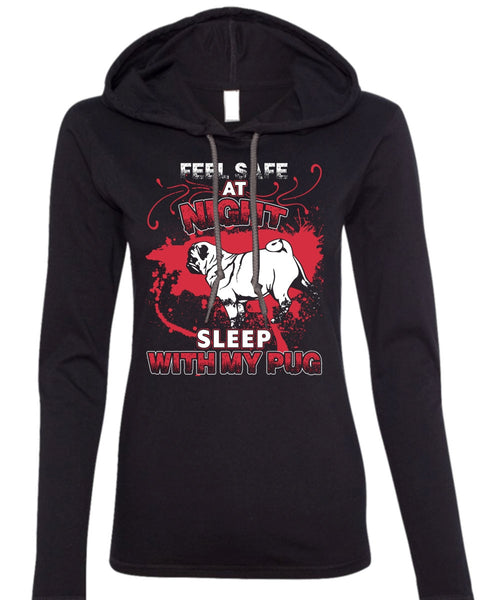 Sleep With My Pug T Shirt, Feel Safe At Night T Shirt (Anvil Ladies Ringspun Hooded)
