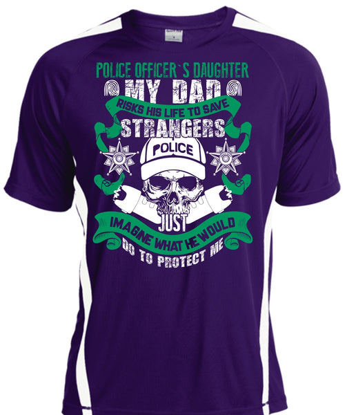 Police Officer's Daughter T Shirt, My Dad Risks His Life To Save T Shirt, Cool Shirt