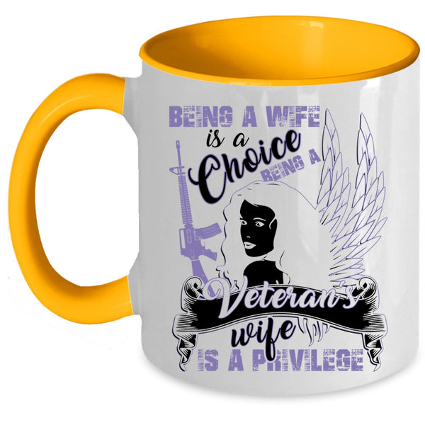 Being A Veteran's Wife Is A Privilege Coffee Mug, Being A Wife Is A Choice Accent Mug