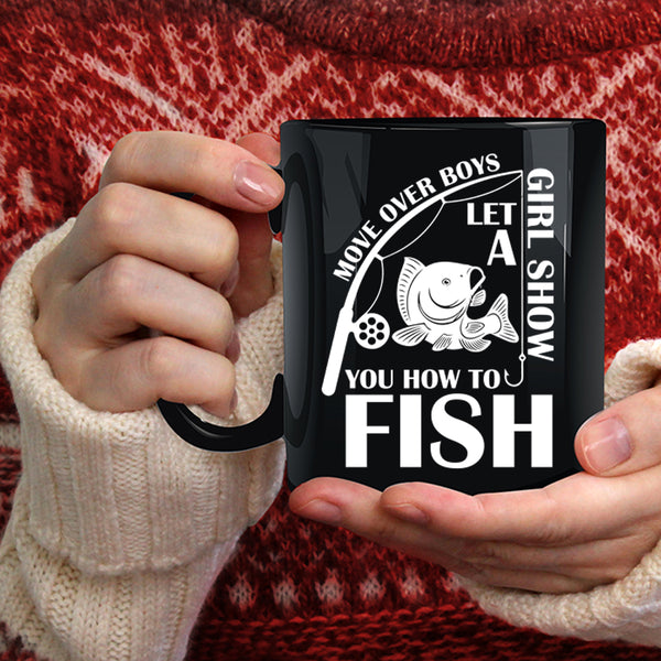 Let A Girl Show You How To Fish Coffee Mug, Funny Girls Coffee Cup