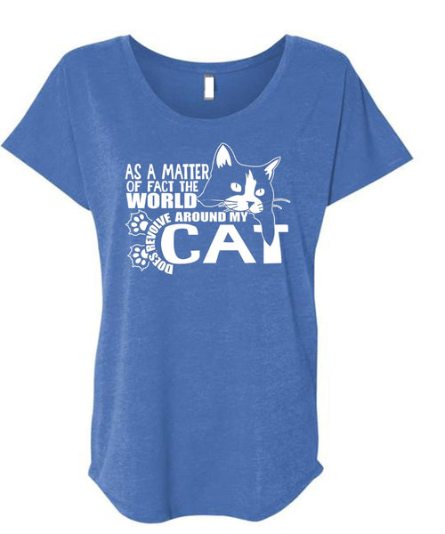 World Does Revolve Around My Cat T Shirt, My Pets T Shirt, Cool Shirt (Ladies' Triblend Dolman Sleeve)
