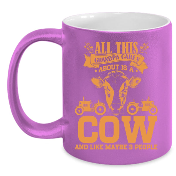 All This Grandpa Cares About Is A Cow Coffee Mug, Cool Grandpa Coffee Cup