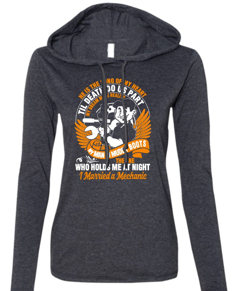 I Married A Mechanic T Shirt, He Is The Song T Shirt (Anvil Ladies Ringspun Hooded)