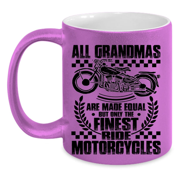 Only The Finest Ride Motorcycles Coffee Mug, All Grandmas Are Made Equal Accent Mug