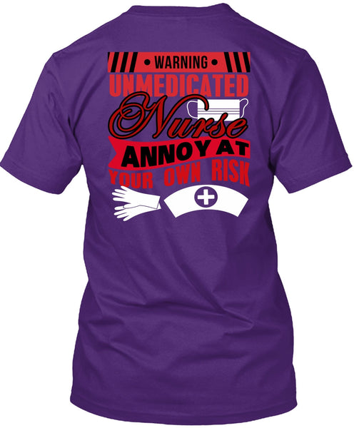 Warning Unmedicated Nurse T Shirt, Being A Nurse T Shirt