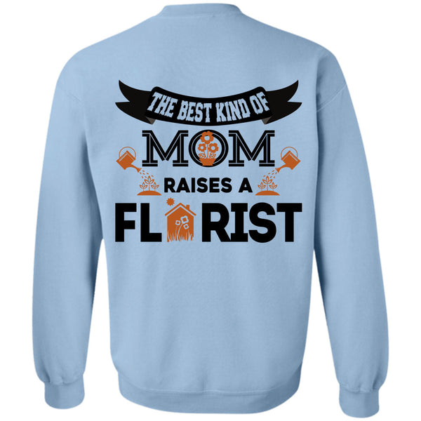 Being A Florist T Shirt, The Best Kind Of Mom Raise A Florist Sweatshirt
