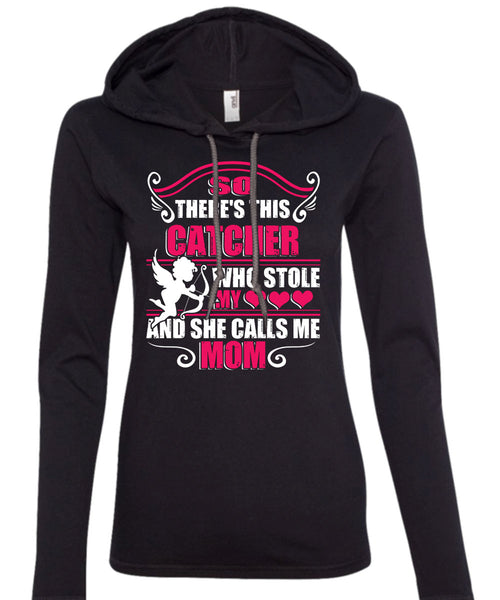 So There's This Catcher Who Stole My Heart T Shirt, She Calls Me Mom T Shirt (Anvil Ladies Ringspun Hooded)