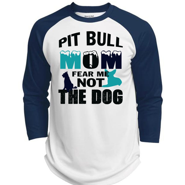 Pit Bull Mom Fear Me Not The Dog T Shirt, My Pets T Shirt, Mother's Day T Shirt  (Polyester Game Baseball Jersey)